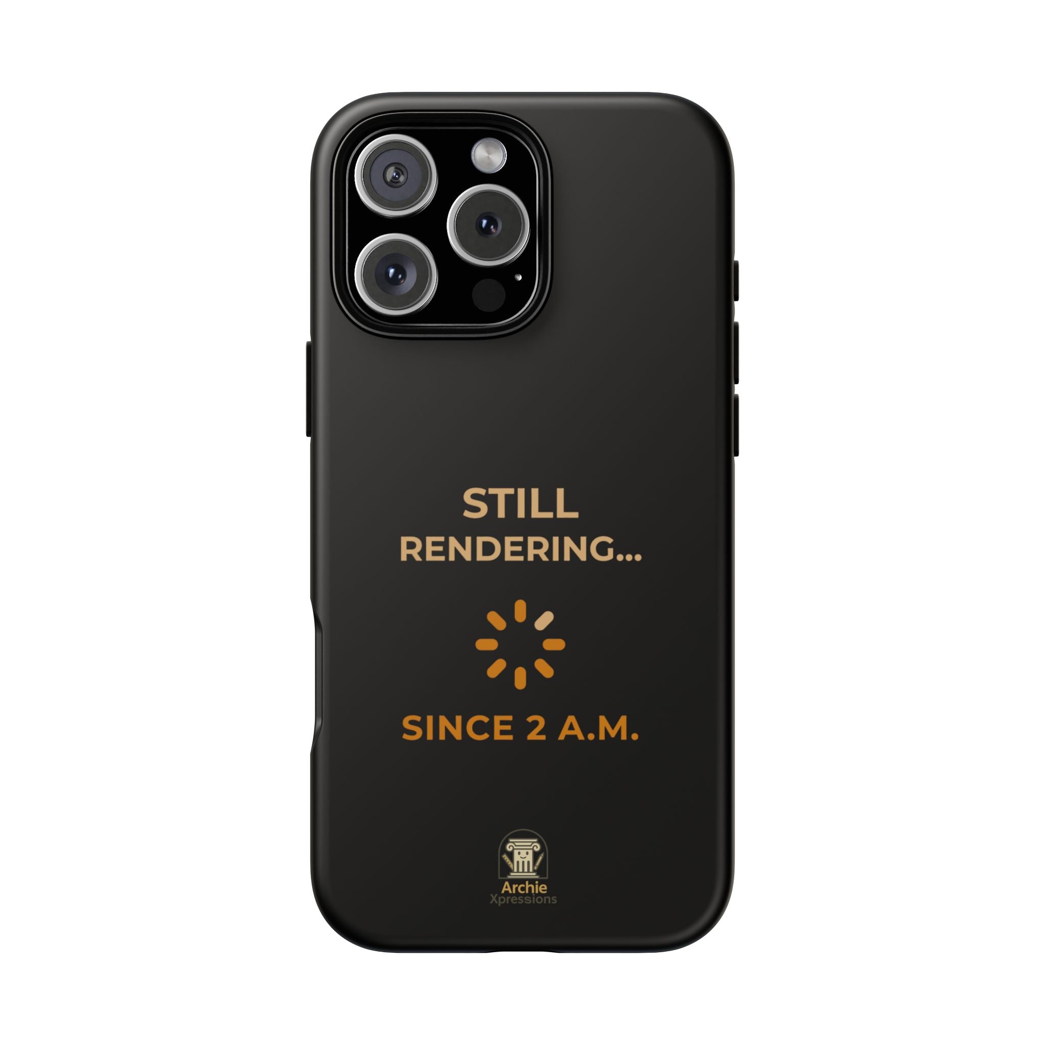 IPhone Case - Still Rendering... Since 2AM - Architect & Designer Gift