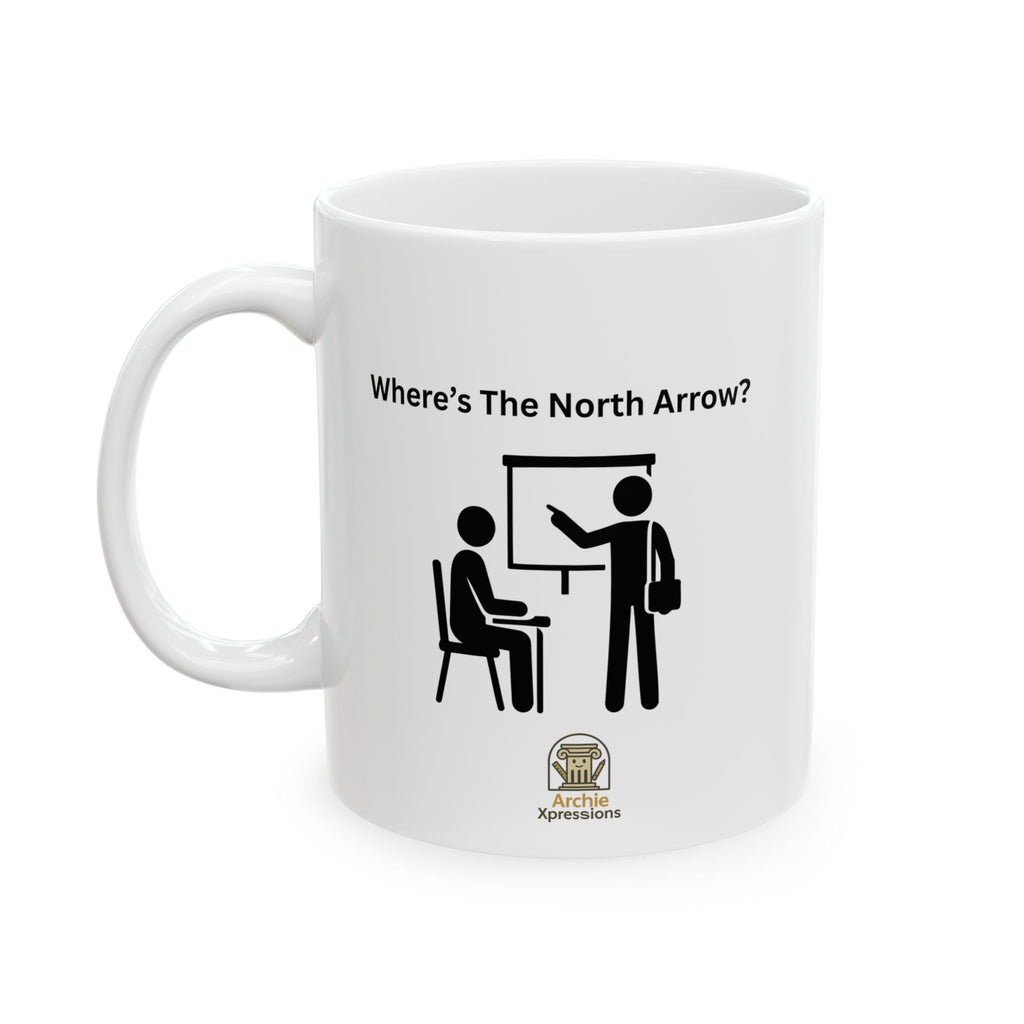 Where's the North Arrow? Ceramic Mug — Architecture & Interior Design Student Coffee Cup (11oz, 15oz)