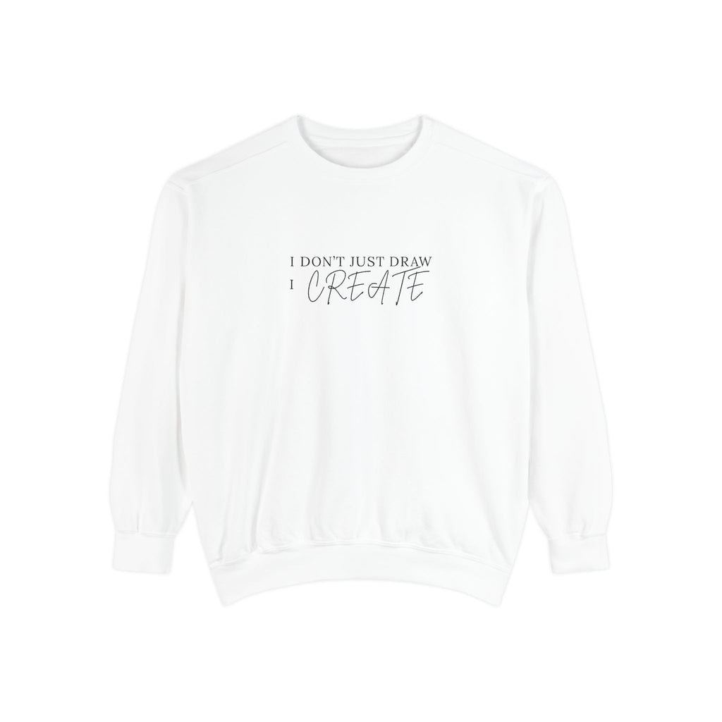 "I Don't Just Draw I Create" Sweatshirt — Gift for Architecture & Interior Design Students