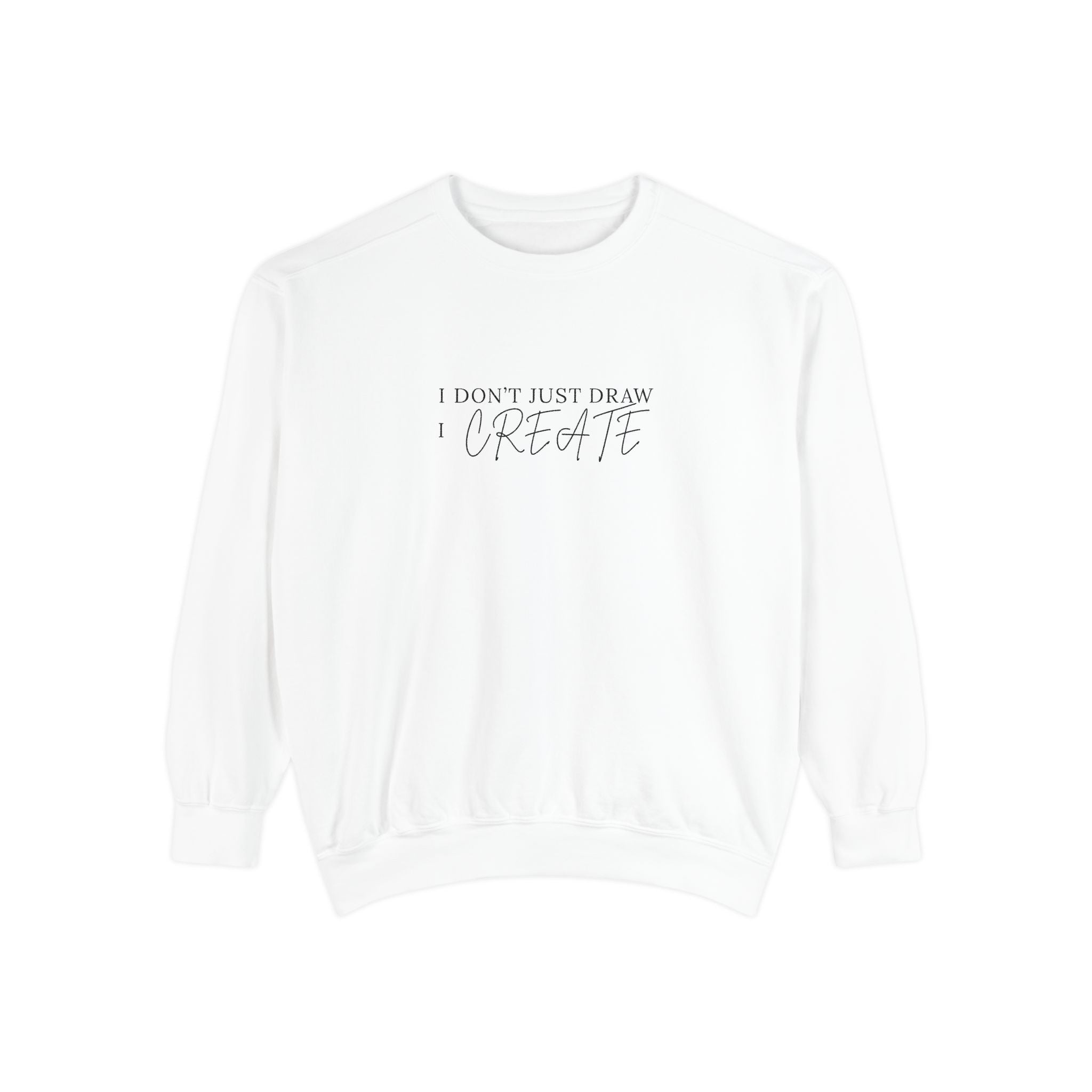 "I Don't Just Draw I Create" Sweatshirt — Gift for Architecture & Interior Design Students