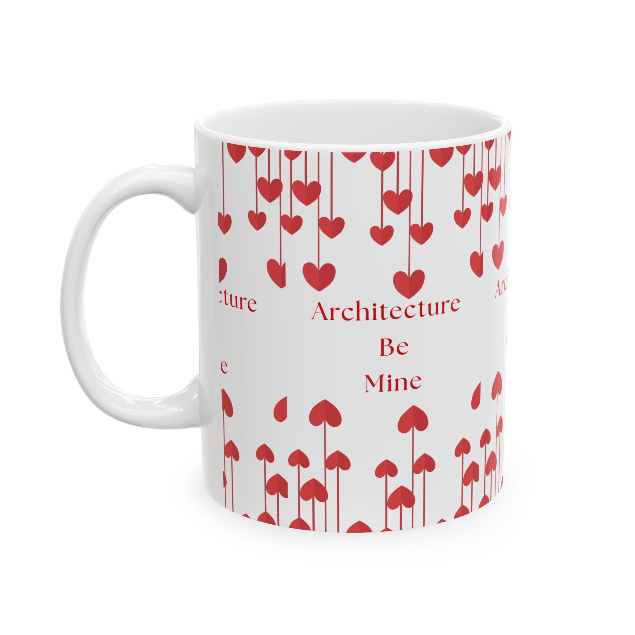 Architecture Valentine White Mug — Cute Gift for Architecture & Interior Design Students (11oz, 15oz)