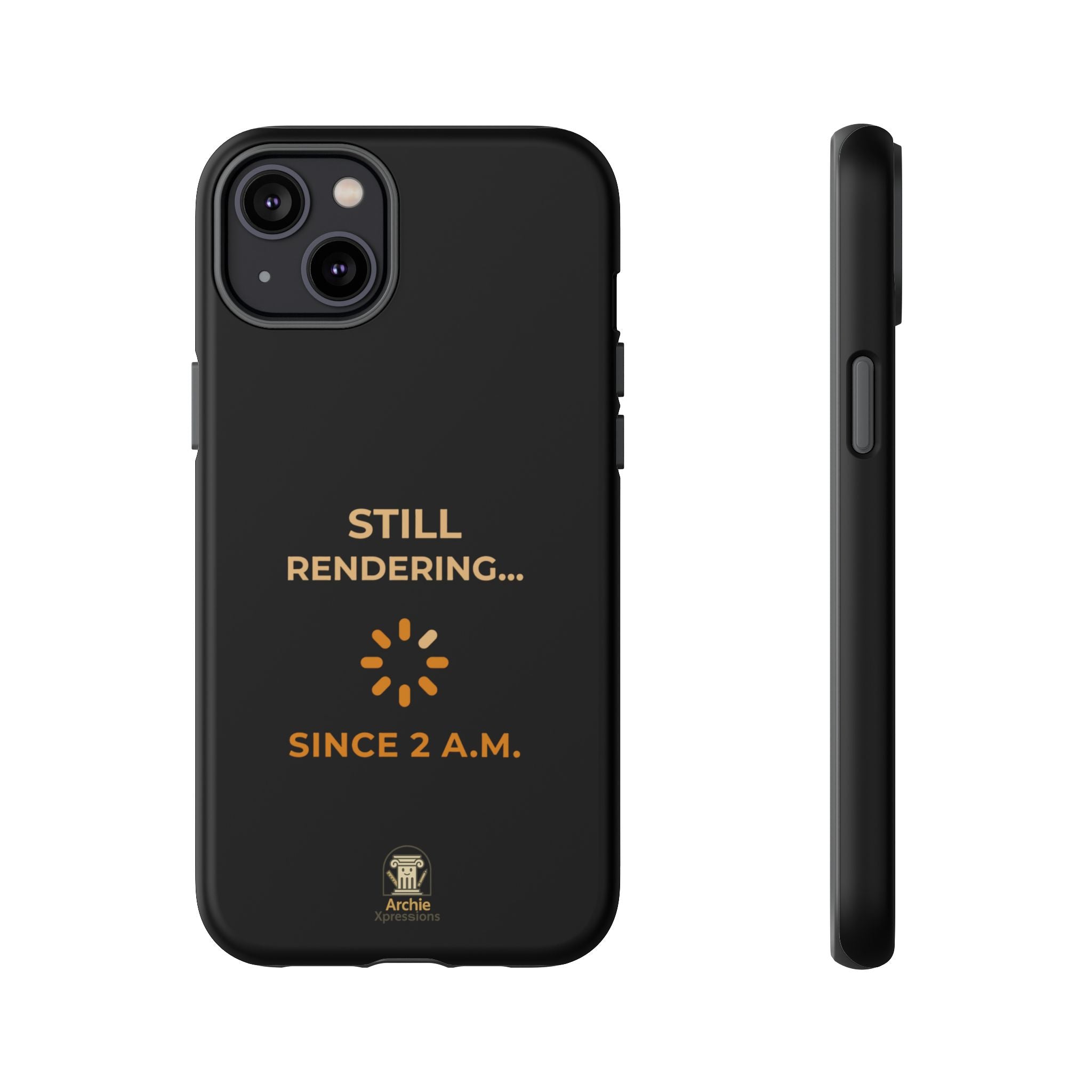 IPhone Case - Still Rendering... Since 2AM - Architect & Designer Gift